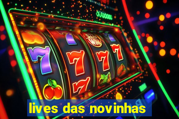 lives das novinhas